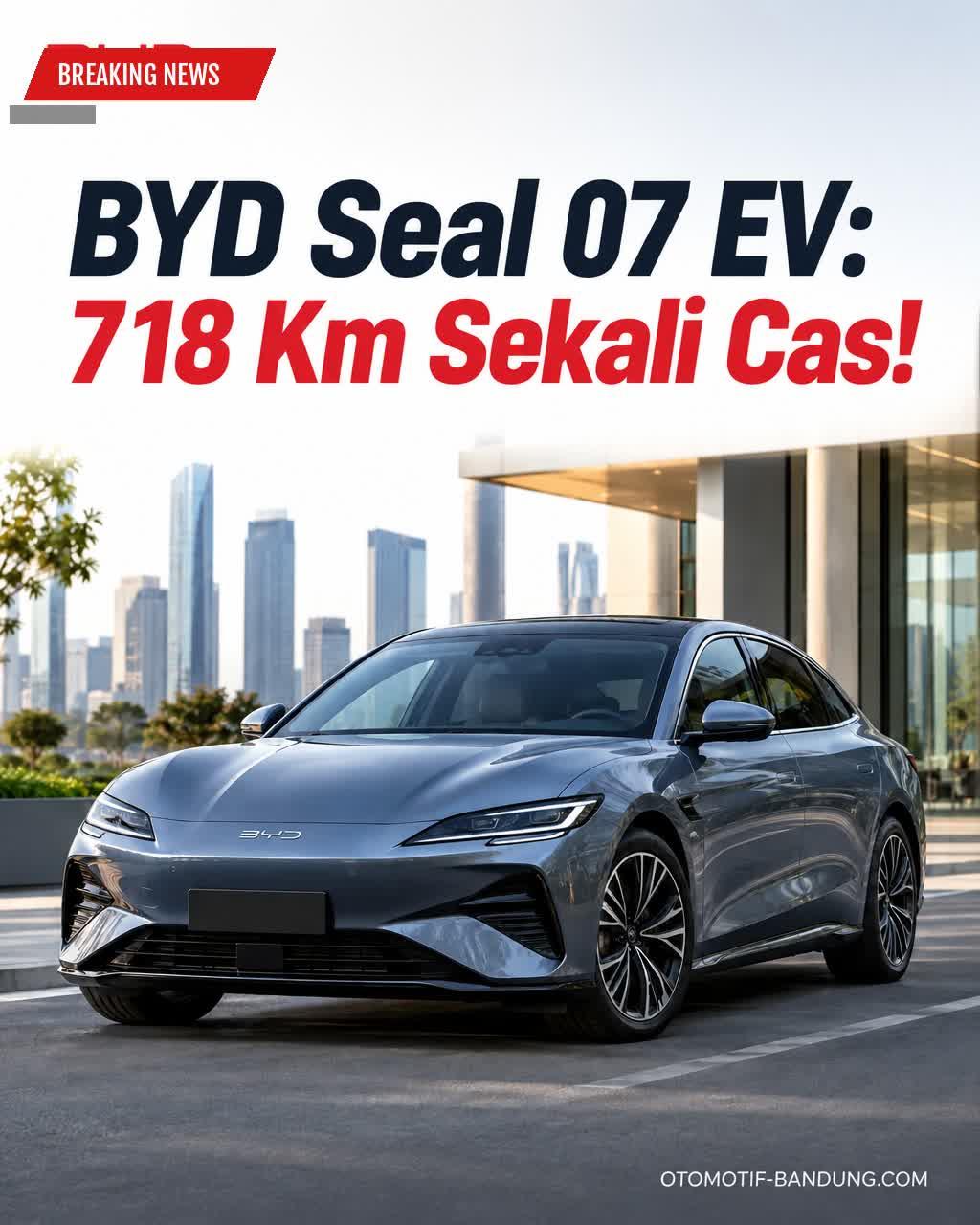 BYD Seal 07 EV: Jarak Tempuh 718 Km, Sedan Listrik Terbaru 2026