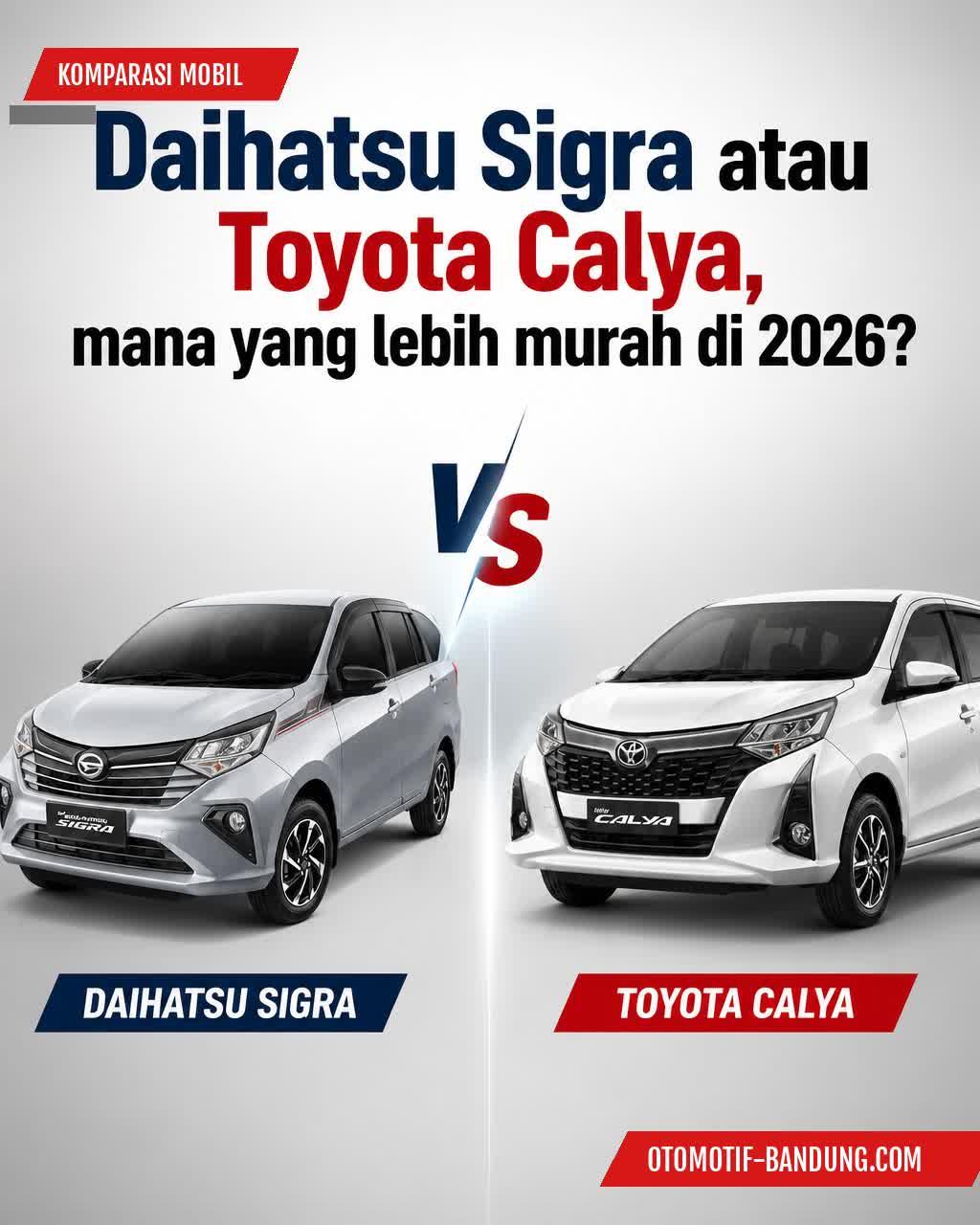 Daihatsu Sigra vs Toyota Calya: Mana Lebih Murah di 2026?