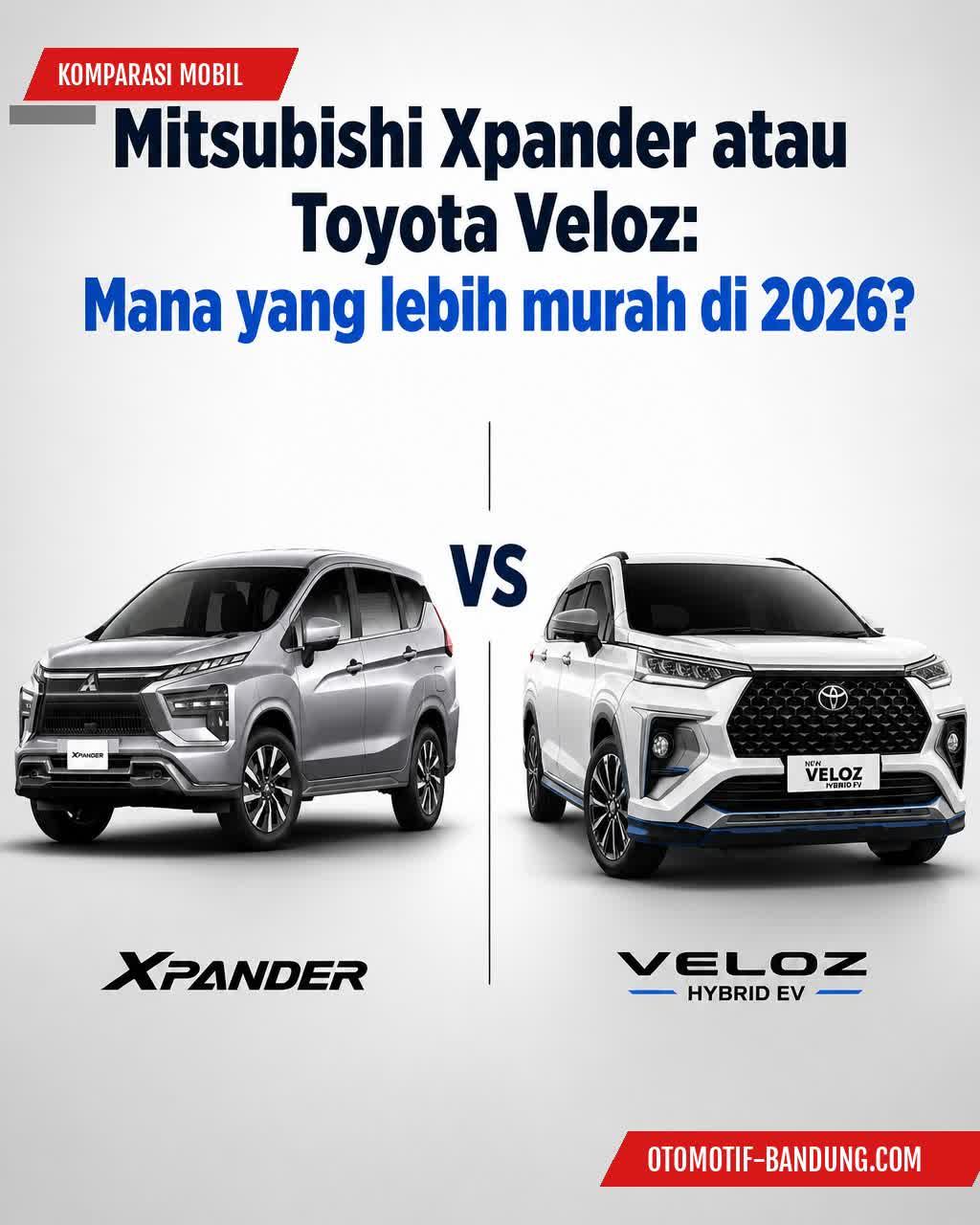 Harga Mitsubishi Xpander vs Toyota Veloz 2026: Mana Lebih Murah?
