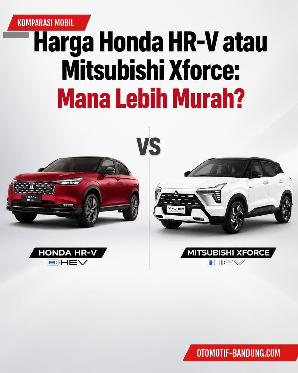 Komparasi Harga Honda HR-V vs Mitsubishi Xforce: SUV Mana Lebih Murah?