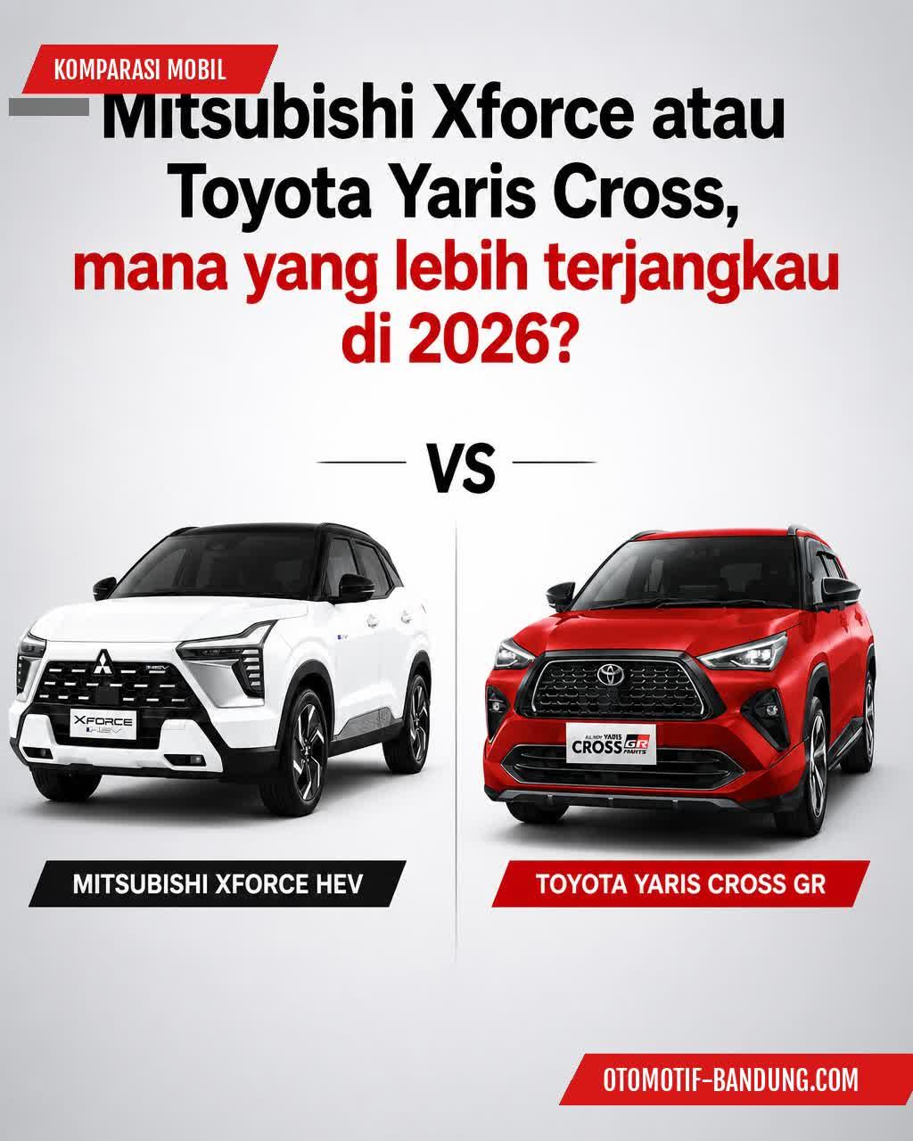 Komparasi Harga Mitsubishi Xforce vs Toyota Yaris Cross 2026