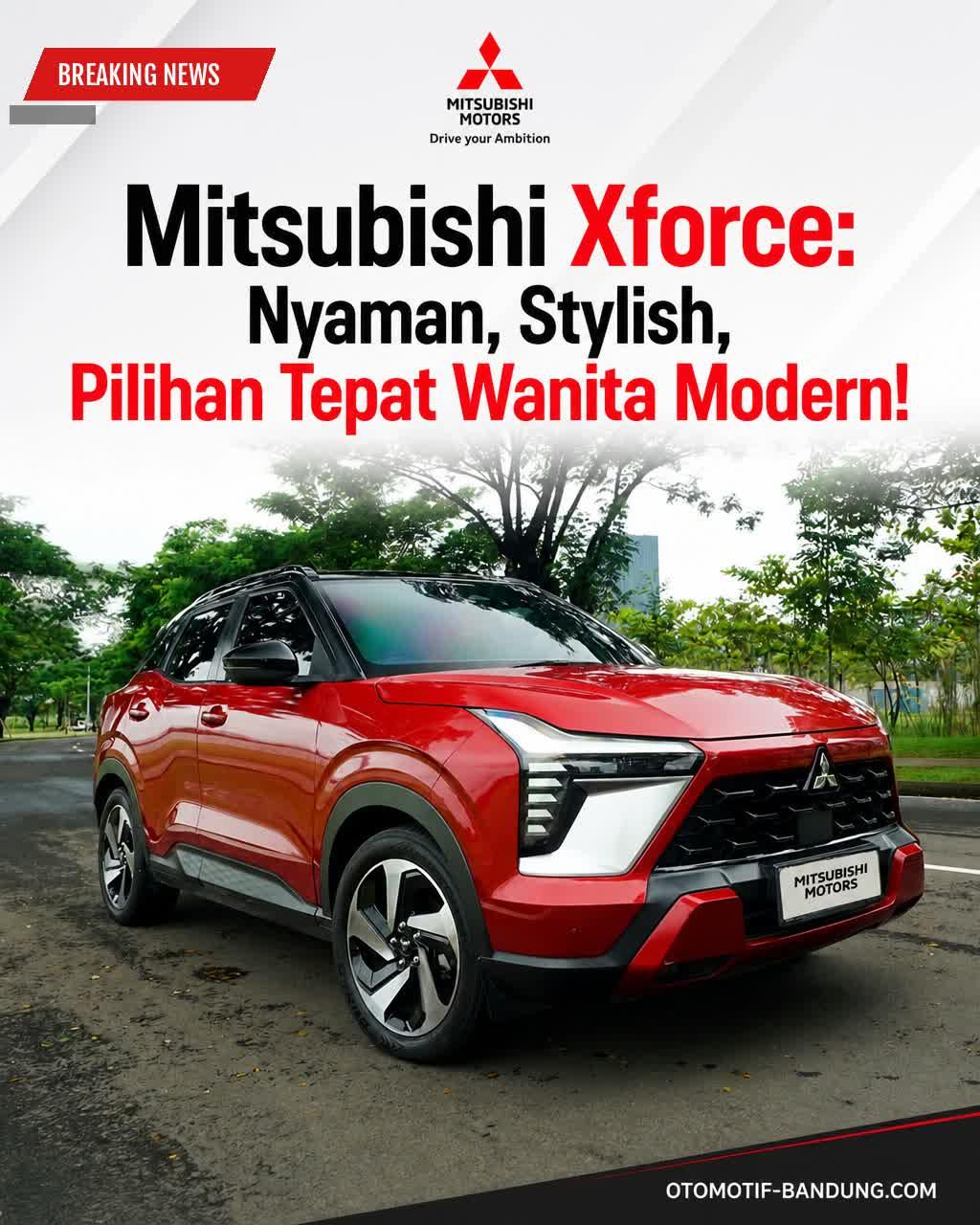 Mitsubishi Xforce 2026: Nyaman, Stylish, Pilihan Wanita Modern