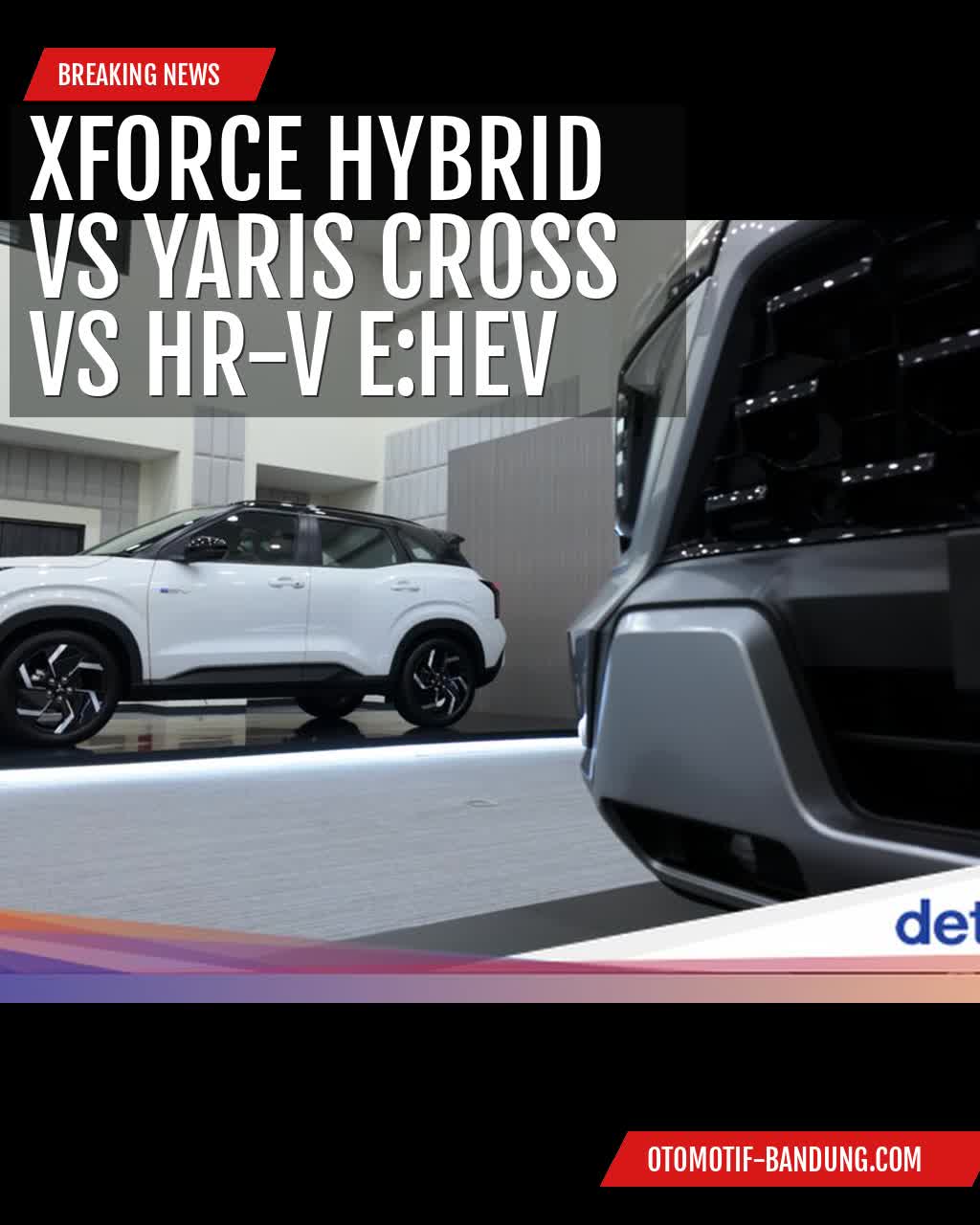Komparasi Harga SUV Hybrid: Mitsubishi Xforce Hybrid, Toyota Yaris Cross HEV, dan Honda HR-V e:HEV