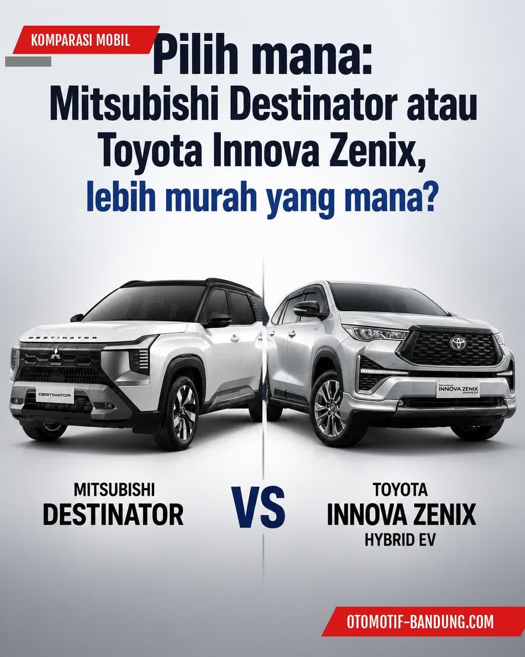 Harga Mitsubishi Destinator vs. Toyota Innova Zenix: Lebih Murah Mana?